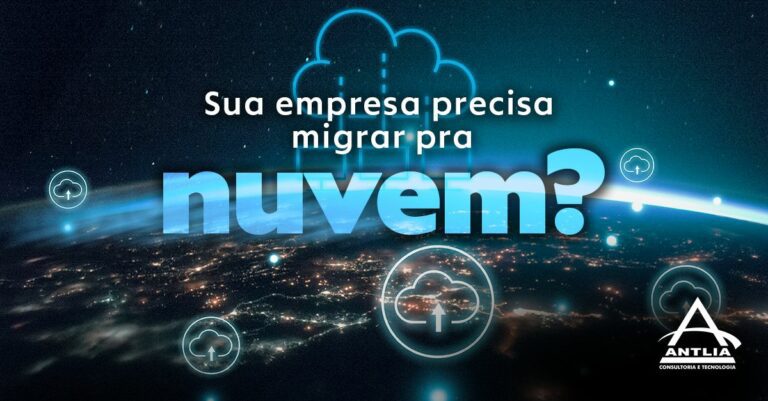 Post-Sua-empresa-precisa-migrar-pra-Nuvem- Antlia Consultoria