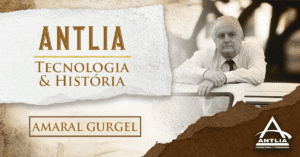 Antlia - Tecnologia & História - Amaral Gurgel