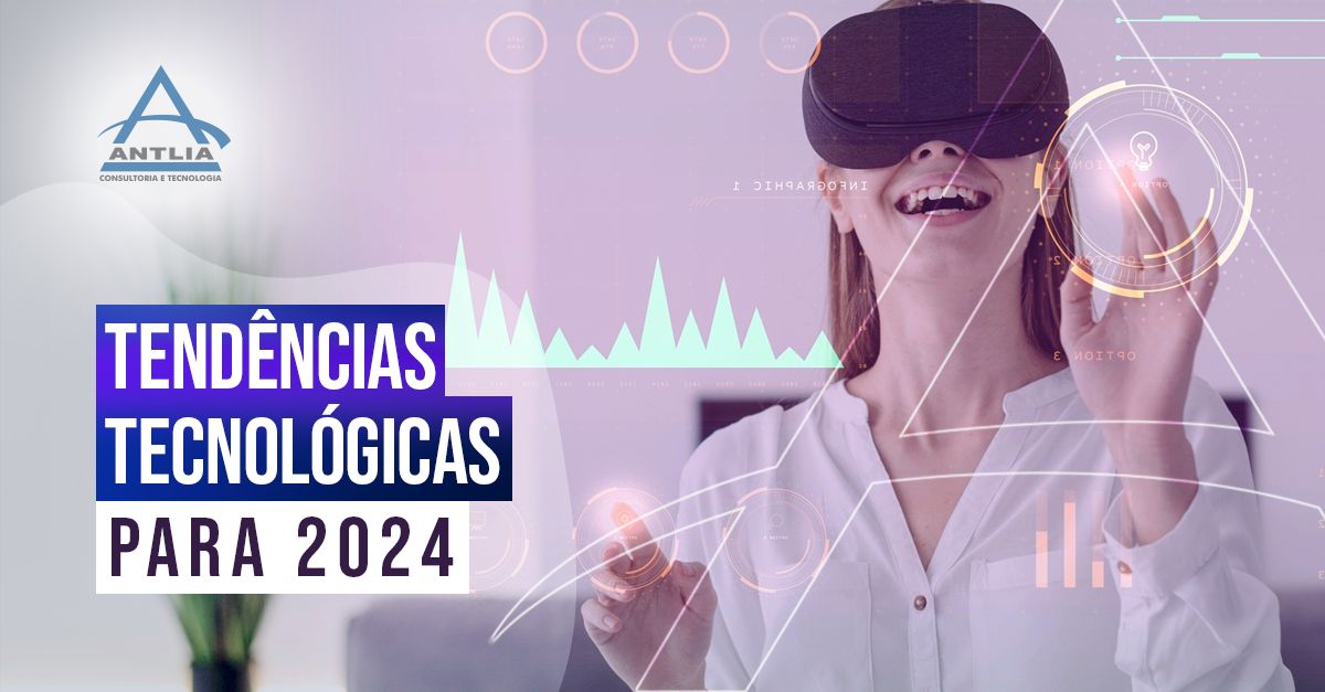 Tendências Tecnológicas Para 2024 Antlia 7592